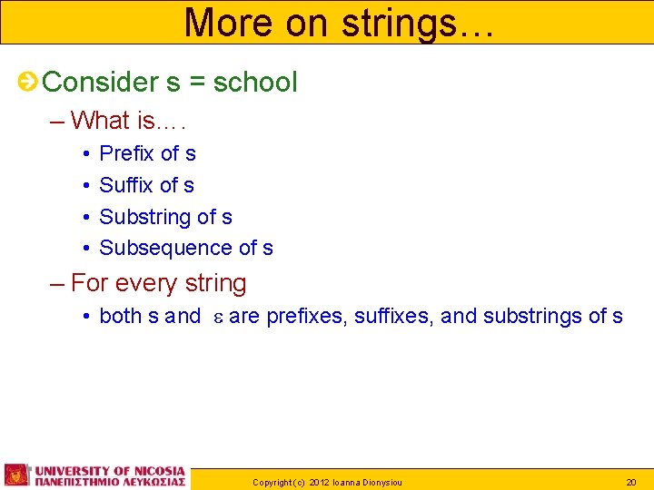 More on strings… Consider s = school – What is…. • • Prefix of