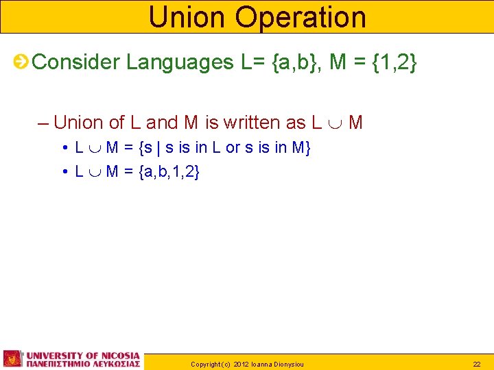 Union Operation Consider Languages L= {a, b}, M = {1, 2} – Union of