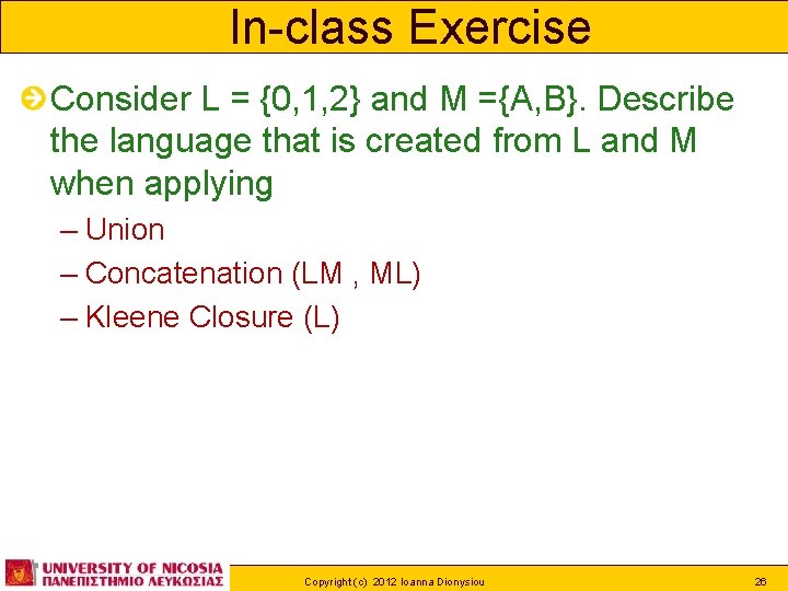 In-class Exercise Consider L = {0, 1, 2} and M ={A, B}. Describe the