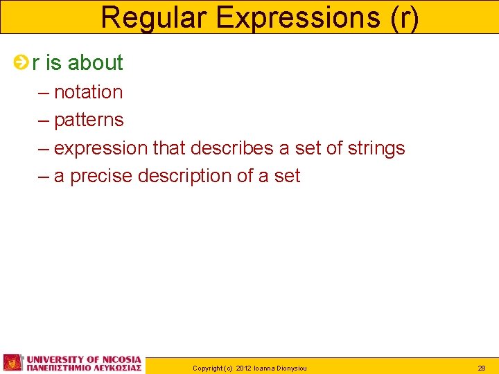 Regular Expressions (r) r is about – notation – patterns – expression that describes