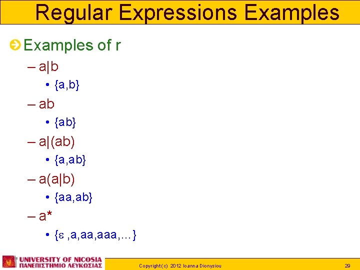 Regular Expressions Examples of r – a|b • {a, b} – ab • {ab}