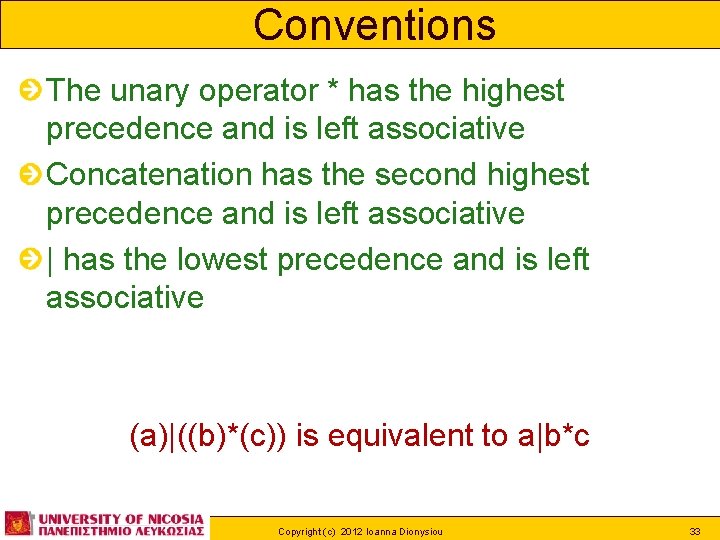 Conventions The unary operator * has the highest precedence and is left associative Concatenation