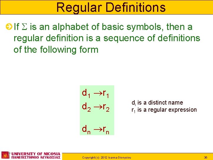 Regular Definitions If is an alphabet of basic symbols, then a regular definition is