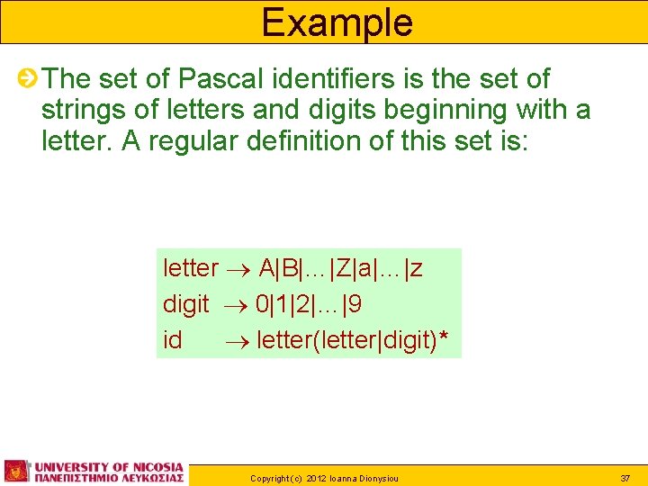 Example The set of Pascal identifiers is the set of strings of letters and