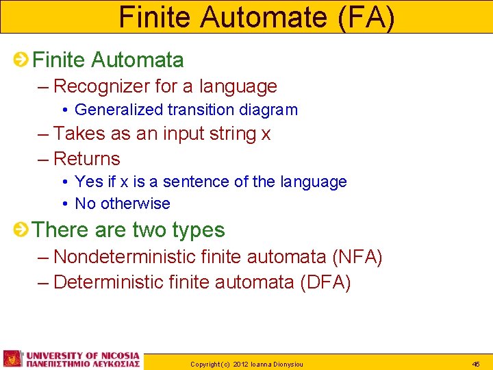 Finite Automate (FA) Finite Automata – Recognizer for a language • Generalized transition diagram