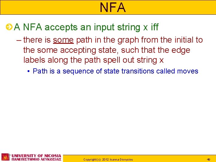 NFA A NFA accepts an input string x iff – there is some path