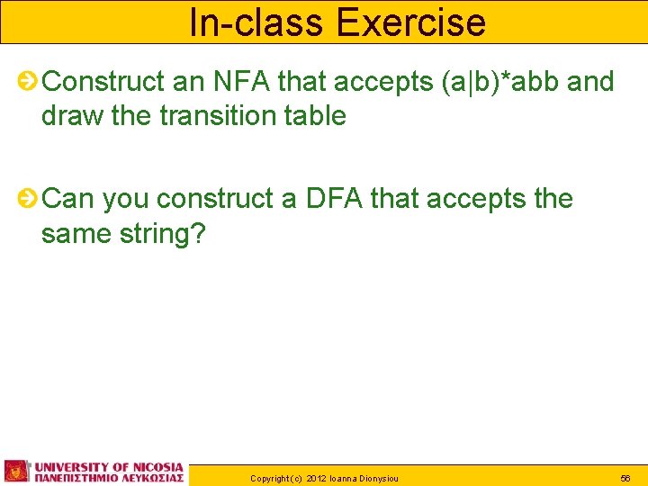 In-class Exercise Construct an NFA that accepts (a|b)*abb and draw the transition table Can