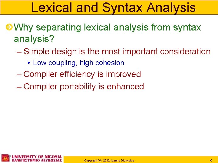 Lexical and Syntax Analysis Why separating lexical analysis from syntax analysis? – Simple design