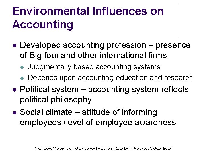 Environmental Influences on Accounting Developed accounting profession – presence of Big four and other
