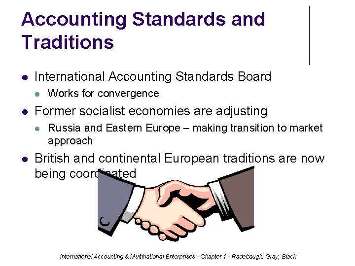 Accounting Standards and Traditions International Accounting Standards Board Former socialist economies are adjusting Works