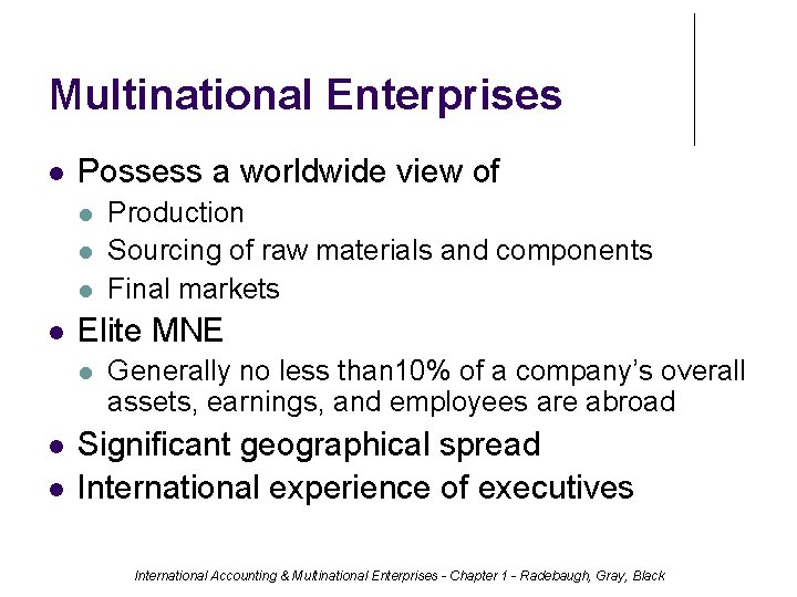 Multinational Enterprises Possess a worldwide view of Elite MNE Production Sourcing of raw materials