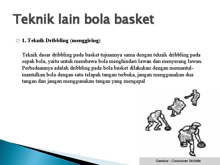 Teknik lain bola basket � 1. Teknik Dribbling (menggiring) Teknik dasar dribbling pada basket