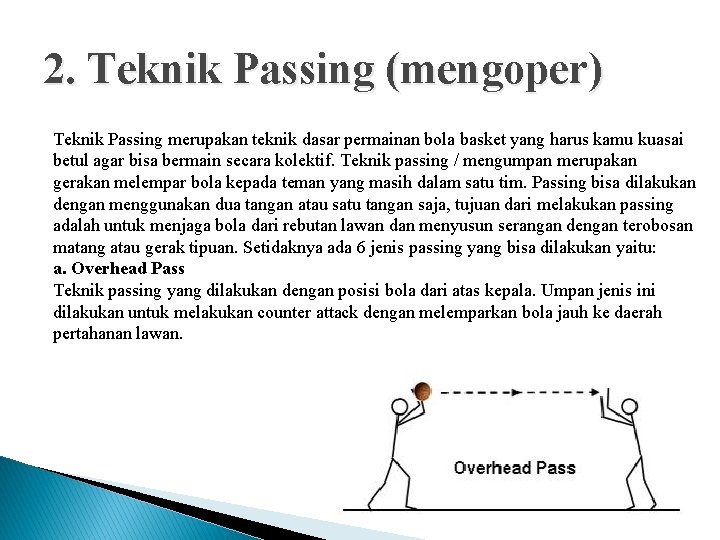 2. Teknik Passing (mengoper) Teknik Passing merupakan teknik dasar permainan bola basket yang harus