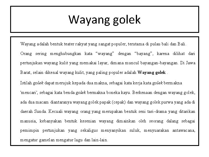 Wayang golek Wayang adalah bentuk teater rakyat yang sangat populer, terutama di pulau bali