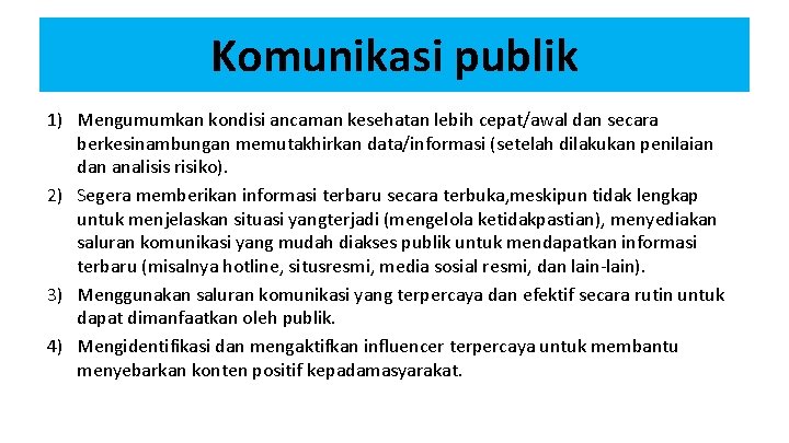 Komunikasi publik 1) Mengumumkan kondisi ancaman kesehatan lebih cepat/awal dan secara berkesinambungan memutakhirkan data/informasi