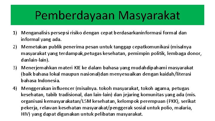 Pemberdayaan Masyarakat 1) Menganalisis persepsi risiko dengan cepat berdasarkaninformasi formal dan informal yang ada.