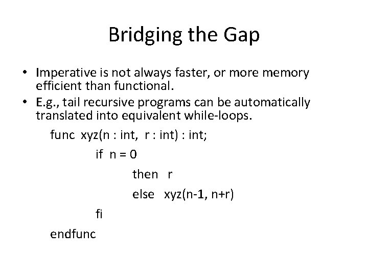 Bridging the Gap • Imperative is not always faster, or more memory efficient than