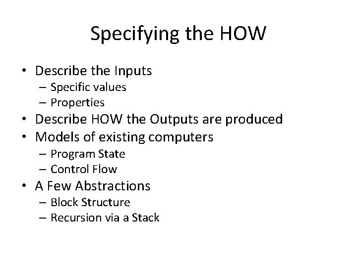 Specifying the HOW • Describe the Inputs – Specific values – Properties • Describe