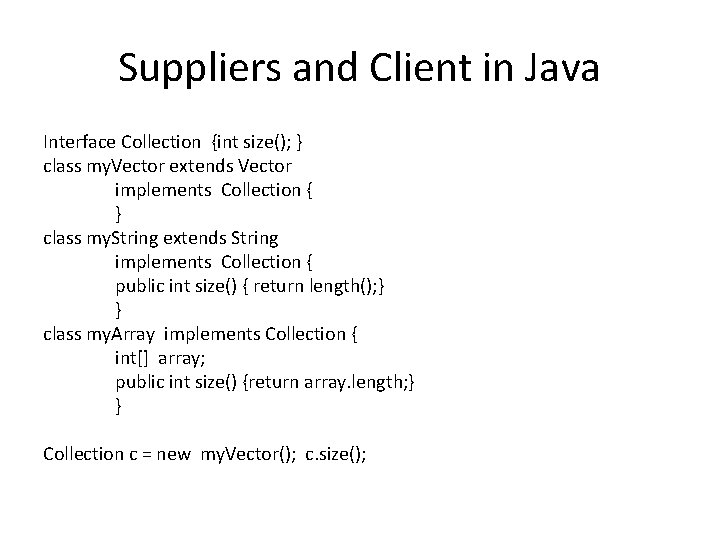 Suppliers and Client in Java Interface Collection {int size(); } class my. Vector extends