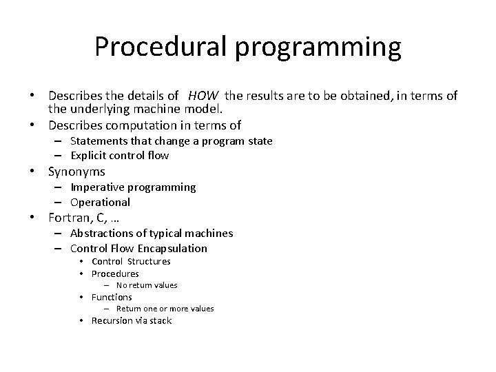 Procedural programming • Describes the details of HOW the results are to be obtained,