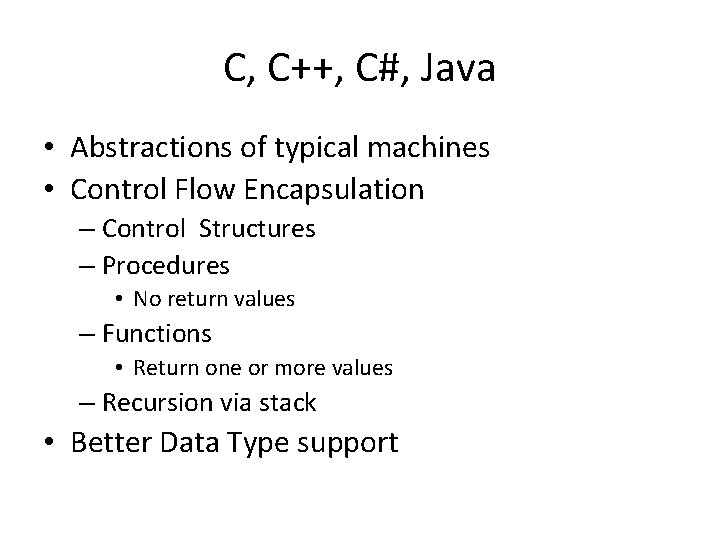 C, C++, C#, Java • Abstractions of typical machines • Control Flow Encapsulation –