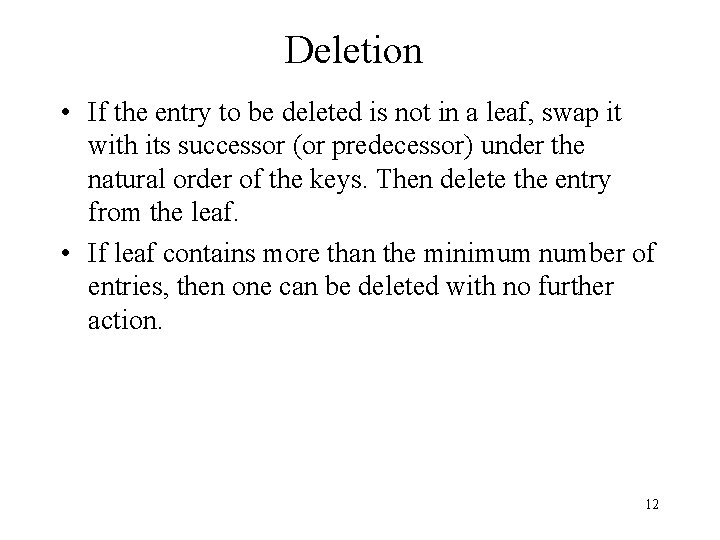 Deletion • If the entry to be deleted is not in a leaf, swap