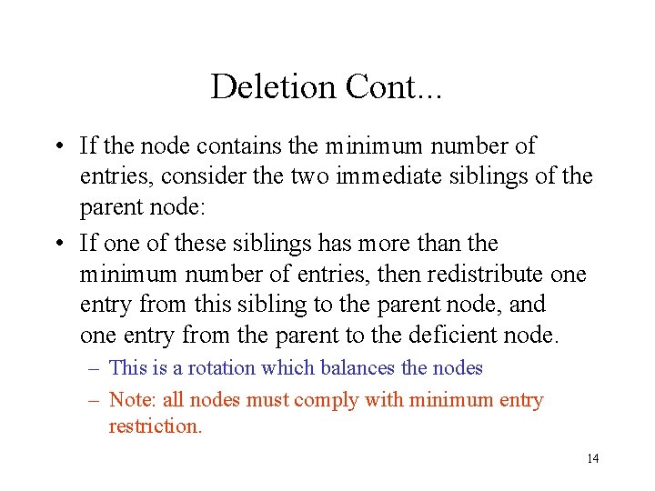Deletion Cont. . . • If the node contains the minimum number of entries,