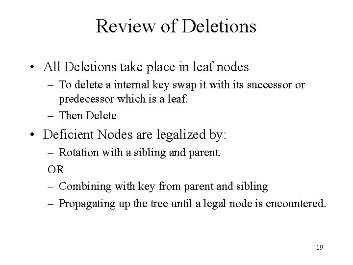 Review of Deletions • All Deletions take place in leaf nodes – To delete