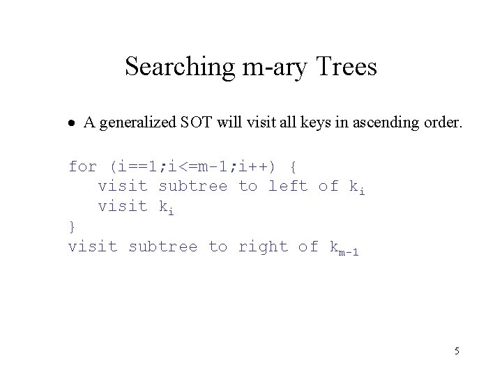 Searching m-ary Trees · A generalized SOT will visit all keys in ascending order.