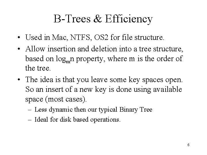 B-Trees & Efficiency • Used in Mac, NTFS, OS 2 for file structure. •