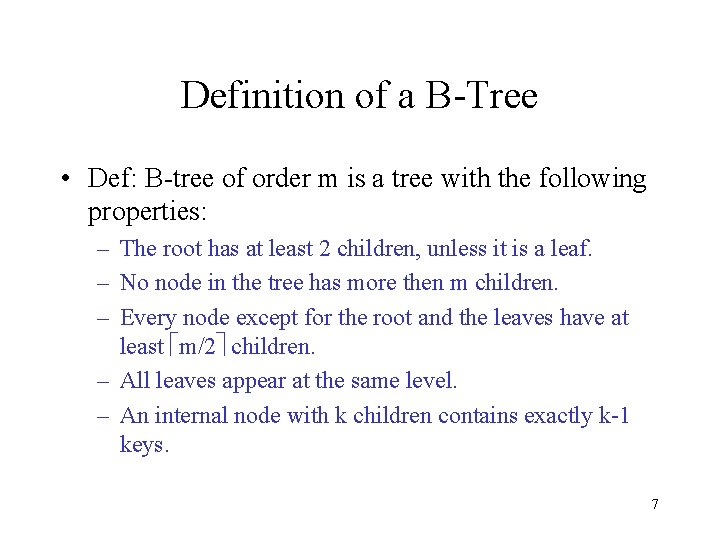 Definition of a B-Tree • Def: B-tree of order m is a tree with