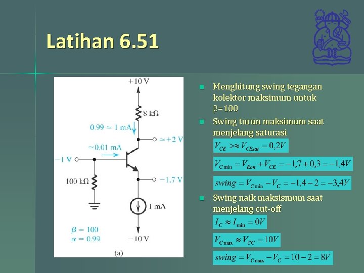 Latihan 6. 51 n n n Menghitung swing tegangan kolektor maksimum untuk b=100 Swing