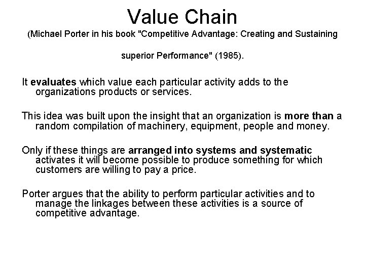 Value Chain (Michael Porter in his book "Competitive Advantage: Creating and Sustaining superior Performance"