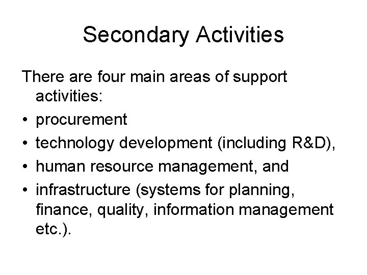 Secondary Activities There are four main areas of support activities: • procurement • technology