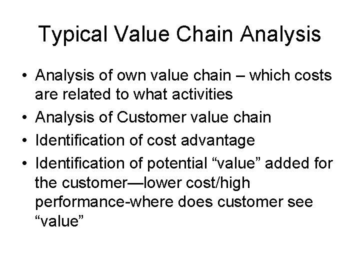 Typical Value Chain Analysis • Analysis of own value chain – which costs are