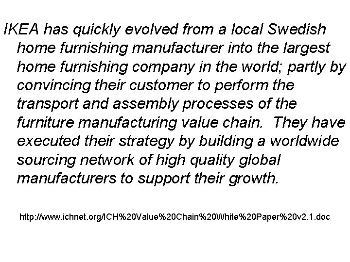 IKEA has quickly evolved from a local Swedish home furnishing manufacturer into the largest