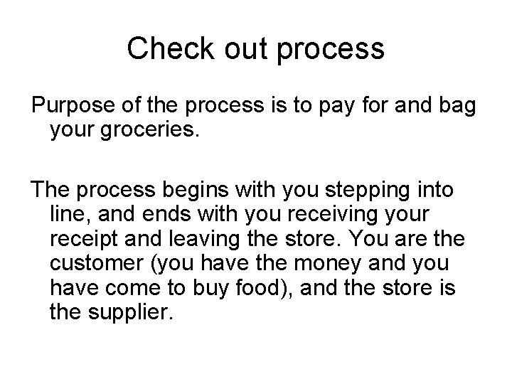 Check out process Purpose of the process is to pay for and bag your