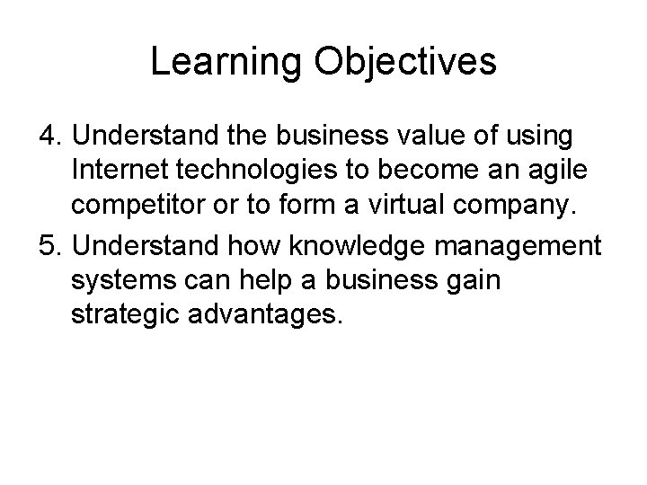 Learning Objectives 4. Understand the business value of using Internet technologies to become an
