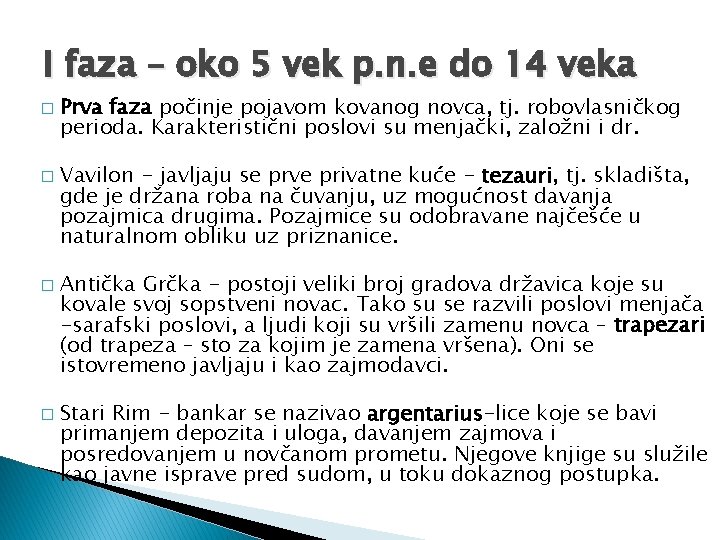 I faza – oko 5 vek p. n. e do 14 veka � �