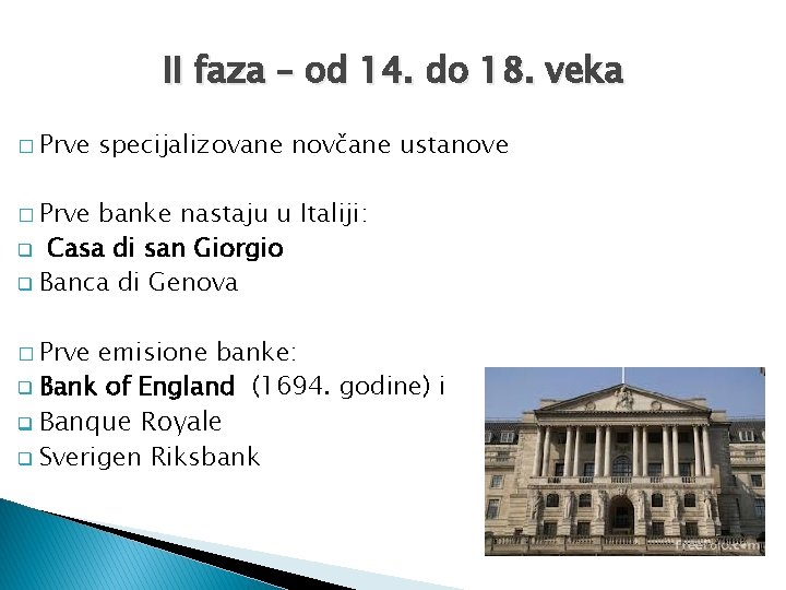II faza – od 14. do 18. veka � Prve specijalizovane novčane ustanove �