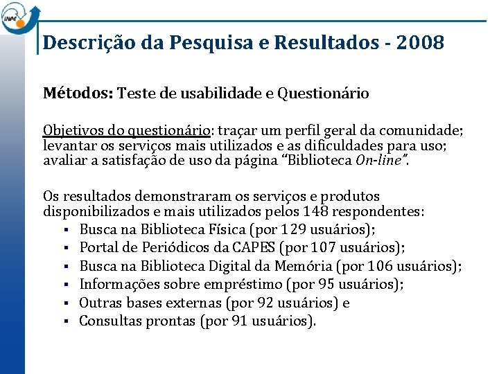 Descrição da Pesquisa e Resultados - 2008 Métodos: Teste de usabilidade e Questionário Objetivos