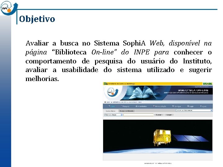 Objetivo Avaliar a busca no Sistema Sophi. A Web, disponível na página “Biblioteca On-line”