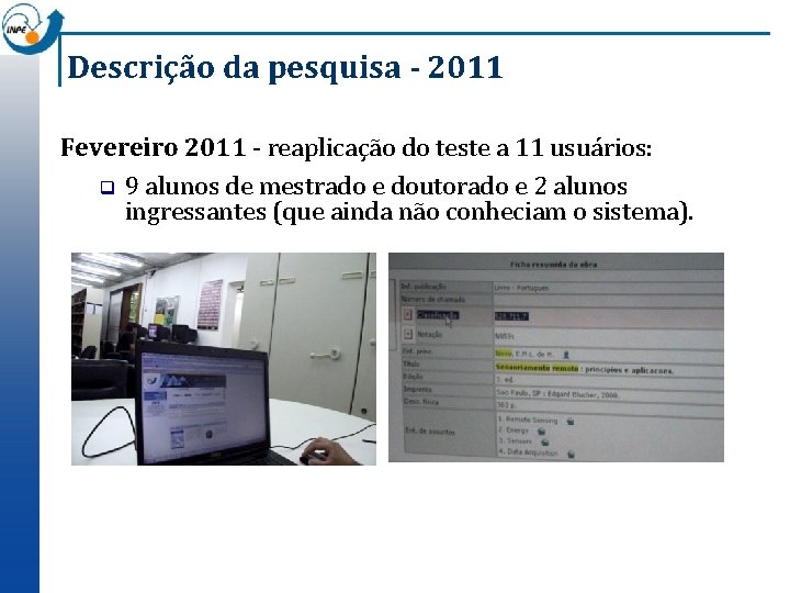 Descrição da pesquisa - 2011 Fevereiro 2011 - reaplicação do teste a 11 usuários: