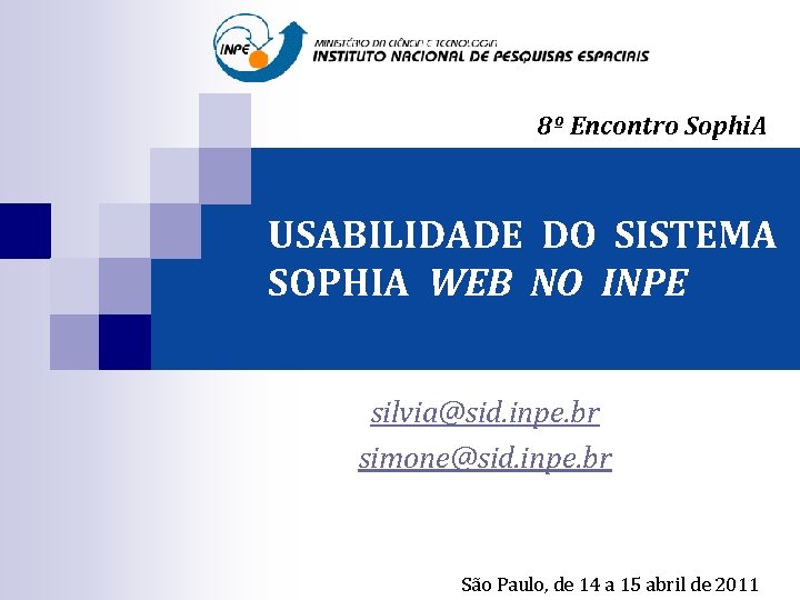 8º Encontro Sophi. A USABILIDADE DO SISTEMA SOPHIA WEB NO INPE silvia@sid. inpe. br