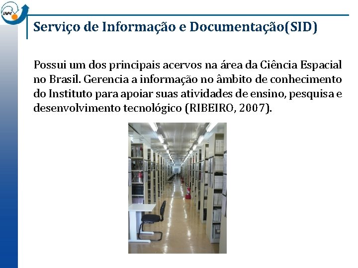 Serviço de Informação e Documentação(SID) Possui um dos principais acervos na área da Ciência