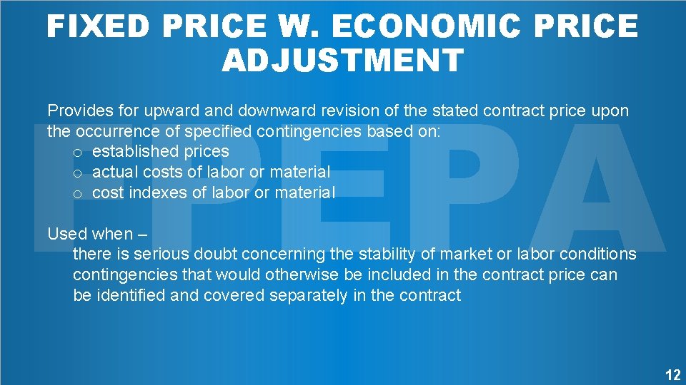 FIXED PRICE W. ECONOMIC PRICE ADJUSTMENT FPEPA Provides for upward and downward revision of