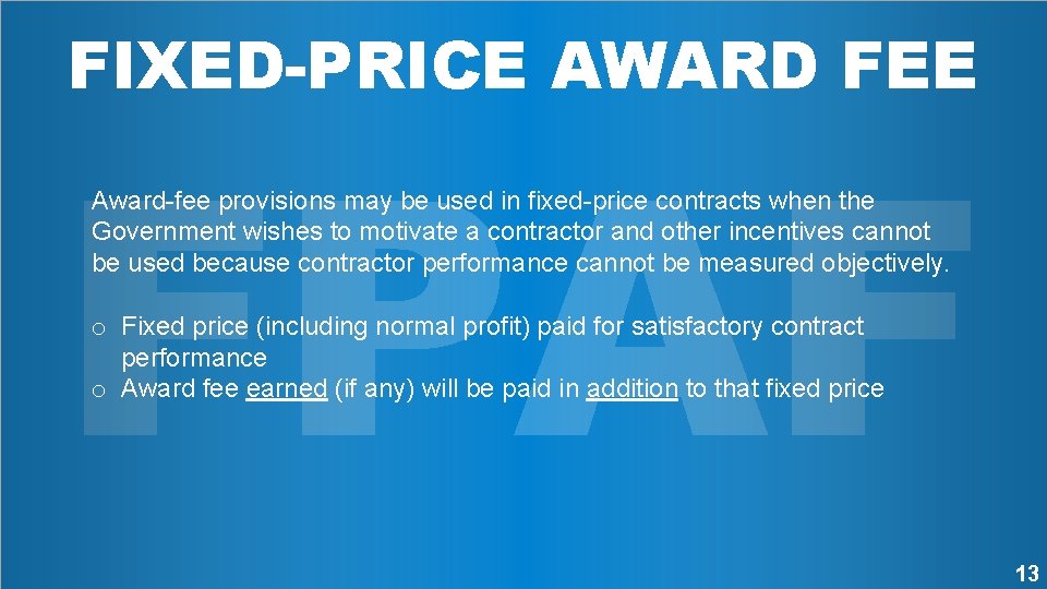 FIXED-PRICE AWARD FEE FPAF Award-fee provisions may be used in fixed-price contracts when the