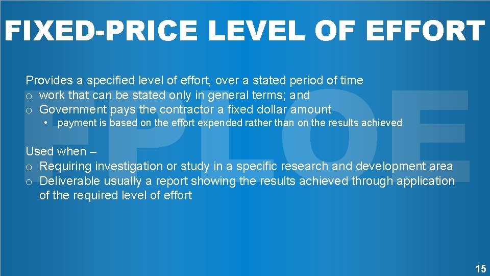 FIXED-PRICE LEVEL OF EFFORT FPLOE Provides a specified level of effort, over a stated