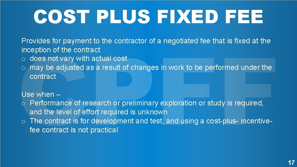 COST PLUS FIXED FEE CPFF Provides for payment to the contractor of a negotiated