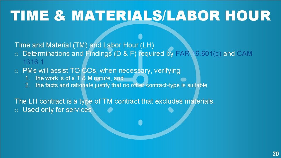 TIME & MATERIALS/LABOR HOUR Time and Material (TM) and Labor Hour (LH) o Determinations